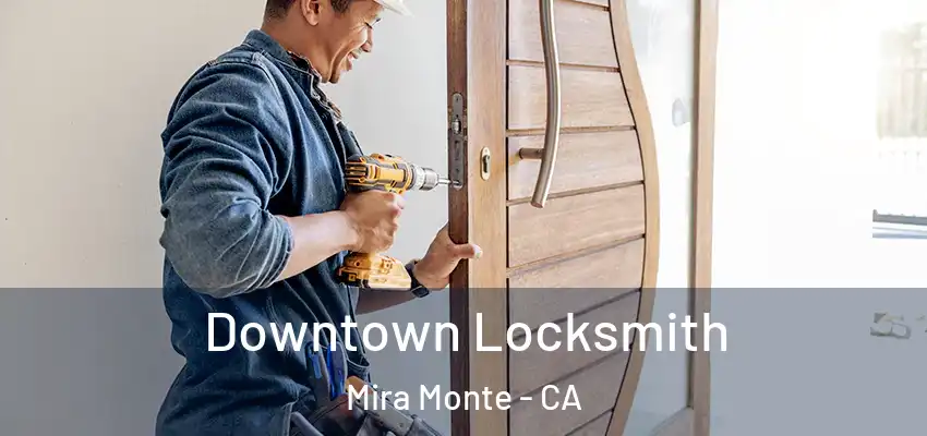  Downtown Locksmith Mira Monte - CA